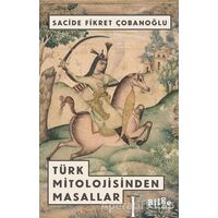 Türk Mitolojisinden Masallar -1 - Sacide Fikret Çobanoğlu - Bilge Kültür Sanat