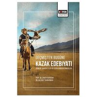 Geçmişten Bugüne Kazak Edebiyatı - Gulshat Shaikenova - Eğitim Yayınevi - Bilimsel Eserler