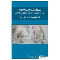 Adıyaman Ağzında Atasözleri ve Deyimler 2 - M. Fatih Alkayış - Hiperlink Yayınları