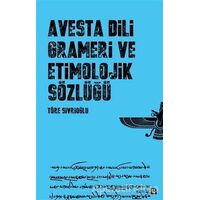 Avesta Dili Grameri ve Etimolojik Sözlüğü - Töre Sivrioğlu - Avesta Yayınları