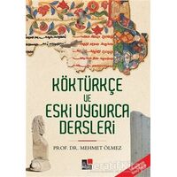 Köktürkçe ve Eski Uygurca Dersleri - Mehmet Ölmez - Kesit Yayınları