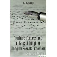 Türkiye Türkçesinde Anlamsal Döngü ve Döngülü Sözcük Örnekleri - Anıl Çelik - Hiperlink Yayınları