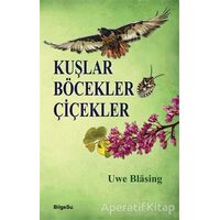 Kuşlar Böcekler Çiçekler - Uwe Blasing - BilgeSu Yayıncılık
