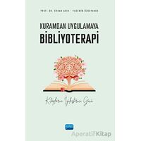 Kuramdan Uygulamaya Bibliyoterapi - Yasemin Özkoyuncu - Nobel Akademik Yayıncılık