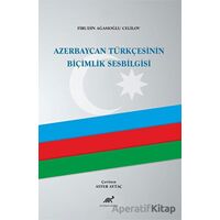 Azerbaycan Türkçesinin Biçimlik Sesbilgisi - Firudin Ağasıoğlu Celilov - Paradigma Akademi Yayınları
