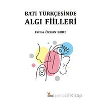 Batı Türkçesinde Algı Fiilleri - Fatma Özkan Kurt - Kriter Yayınları