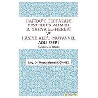Hafîdüt-Teftazani Seyfeddin Ahmed B. Yahya El-Herevi ve Haşiye Alel-Mutavvel Adlı Eseri