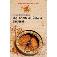 Eski Anadolu Türkçesi Grameri - Abdurrahman Yıldırım - Siyah Beyaz Yayınları
