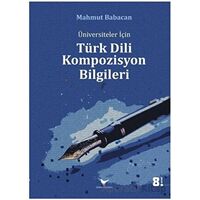 Üniversiteler için Türk Dili Kompozisyon Bilgileri - Mahmut Babacan - Günce Yayınları