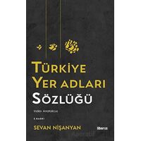 Türkiye Yer Adları Sözlüğü - Sevan Nişanyan - Liberus Yayınları