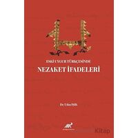 Eski Uygur Türkçesinde Nezaket İfadeleri - Utku Işık - Paradigma Akademi Yayınları