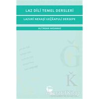 Laz Dili Temel Dersleri - Lazuri Nenaşi Geçkapuli Dersepe - Ali İhsan Aksamaz - Belge Yayınları