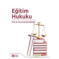 Eğitim Hukuku - Murat Gürkan Gülcan - Pegem Akademi Yayıncılık