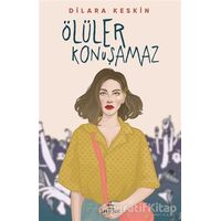 Ölüler Konuşamaz - Dilara Keskin - Ephesus Yayınları