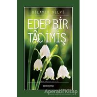 Edep Bir Tac İmiş - Dilaver Selvi - Semerkand Yayınları