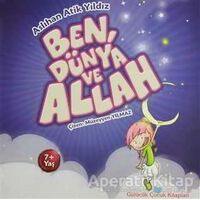 Ben, Dünya ve Allah - Aslıhan Atik Yıldız - Beyan Yayınları