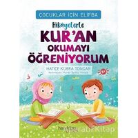 Hikayelerle Kur’an Okumayı Öğreniyorum - Çocuklar İçin Elifba - Hatice Kübra Tongar - Hayykitap