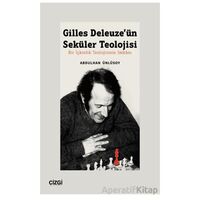 Gilles Deleuze’ün Seküler Teolojisi Bir İçkinlik Teolojisinin İmkanı