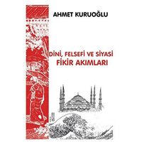 Dini, Siyasi ve Felsefi Fikir Akımları - Ahmet Kuruoğlu - Platanus Publishing