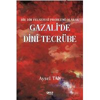 Bir Din Felsefesi Problemi Olarak Gazali’de Dinî Tecrübe - Aysel Tan - Gece Kitaplığı