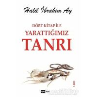 Dört Kitap ile Yarattığımız Tanrı - Halil İbrahim Ay - Siyah Beyaz Yayınları