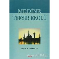 Medine Tefsir Ekolü - Muhammed Fatih Kesler - Akçağ Yayınları