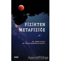 Fizikten Metafiziğe - Ömer Yavuz - Çizgi Kitabevi Yayınları