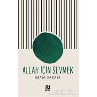 Allah İçin Sevmek - İmam-ı Gazali - Nesil Yayınları