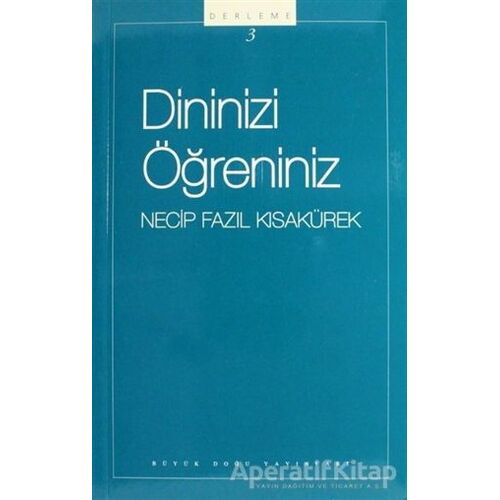 Dininizi Öğreniniz : 103 - Necip Fazıl Bütün Eserleri - Necip Fazıl Kısakürek - Büyük Doğu Yayınları