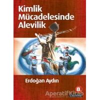 Kimlik Mücadelesinde Alevilik - Erdoğan Aydın - Literatür Yayıncılık