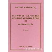 Fizikötesi Açısından Ufuklar ve Daha Ötesi 3: Doğum Işığı - Sezai Karakoç - Diriliş Yayınları