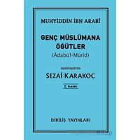 Genç Müslümana Öğütler - Muhyiddin İbn Arabi - Diriliş Yayınları