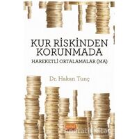 Kur Riskinden Korunmada Hareketli Ortalamalar (MA) - Hakan Tunç - Nobel Bilimsel Eserler