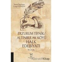 Erzurum Tifnik/Altınbulak Köyü Halk Edebiyatı - Ali Çelik - Akademisyen Kitabevi