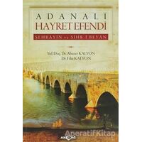 Adanalı Hayret Efendi - Abuzer Kalyon - Akçağ Yayınları