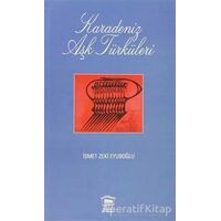 Karadeniz Aşk Türküleri - İsmet Zeki Eyuboğlu - Serander Yayınları