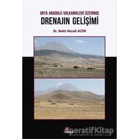 Orta Anadolu Volkanikleri Üzerinde Drenajın Gelişimi - Bekir Necati Altın - Kriter Yayınları