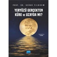 Yeryüzü Gerçekten Küre ve Uzayda mı? - Kenan Yıldırım - Nobel Akademik Yayıncılık