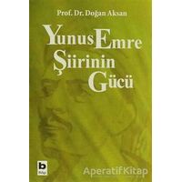 Yunus Emre Şiirinin Gücü - Doğan Aksan - Bilgi Yayınevi