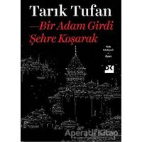 Bir Adam Girdi Şehre Koşarak - Tarık Tufan - Doğan Kitap