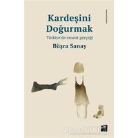 Kardeşini Doğurmak - Büşra Sanay - Doğan Kitap