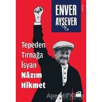 Tepeden Tırnağa İsyan Nazım Hikmet - Enver Aysever - Doğan Kitap