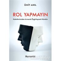 Rol Yapmayın - Ümit Anıl - Hümanist Kitap Yayıncılık