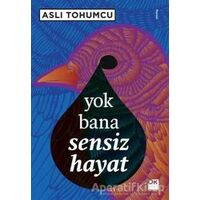 Yok Bana Sensiz Hayat - Aslı Tohumcu - Doğan Kitap