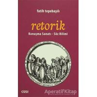 Retorik - Fatih Tepebaşılı - Çizgi Kitabevi Yayınları