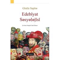 Edebiyat Sosyolojisi - Gisele Sapiro - Doğu Batı Yayınları