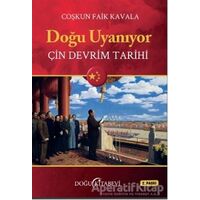 Doğu Uyanıyor - Çin Devrim Tarihi - Coşkun Faik Kavala - Doğu Kitabevi