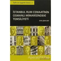İstanbul Rum Cemaatinin Osmanlı Mimarisindeki Temsiliyeti - Oya Şenyurt - Doğu Kitabevi