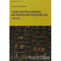 Türk Sosyolojisinde Metodolojik Değişmeler 1980-2003 - Gökhan V. Köktürk - Doğu Kitabevi