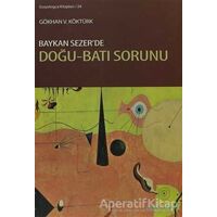 Baykan Sezer’de Doğu-Batı Sorunu - Gökhan V. Köktürk - Doğu Kitabevi